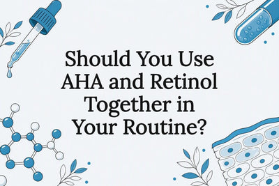 Should You Use AHA and Retinol Together in Your Routine?