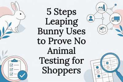 5 Steps Leaping Bunny Uses to Prove No Animal Testing for Shoppers
